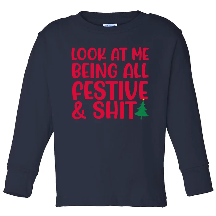 Look At Me Being All Festive & Shit Funny Christmas Meme Toddler Long Sleeve Shirt