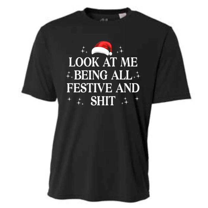 Look At Me Being All Festive And Shits Funny Xmaschristmas Hoodie Cooling Performance Crew T-Shirt