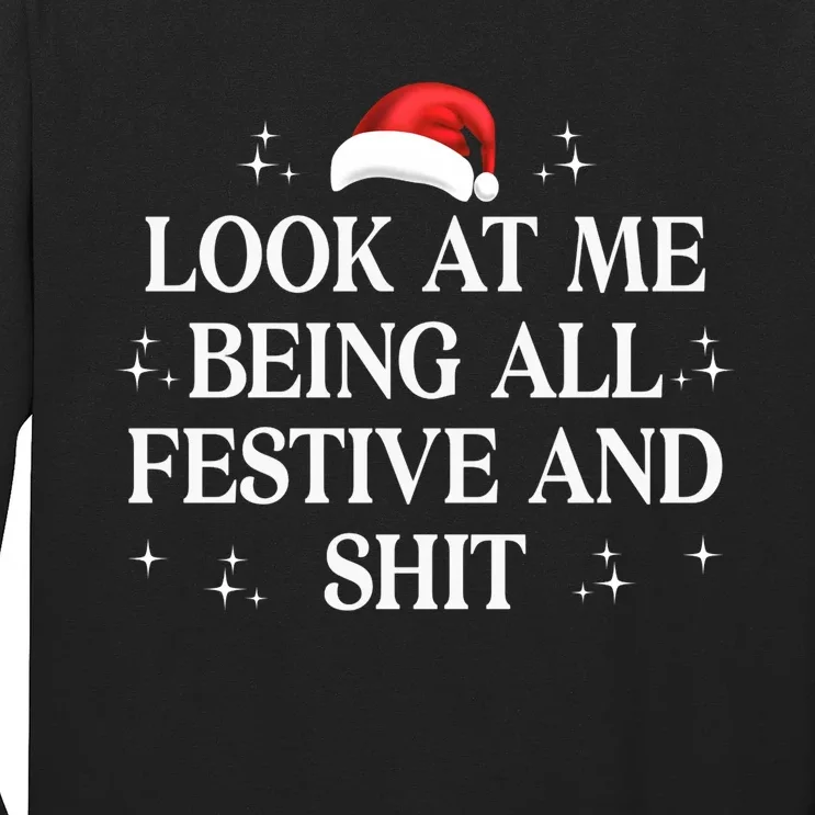 Look At Me Being All Festive And Shits Funny Xmaschristmas Hoodie Long Sleeve Shirt