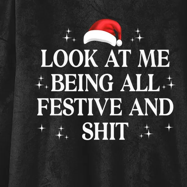 Look At Me Being All Festive And Shits Funny Xmaschristmas Hoodie Hooded Wearable Blanket