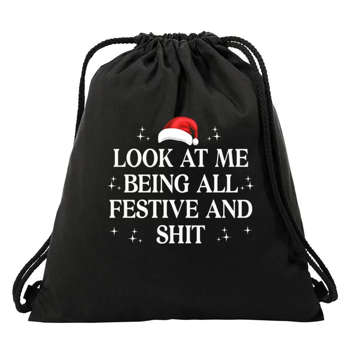 Look At Me Being All Festive And Shits Funny Xmaschristmas Hoodie Drawstring Bag