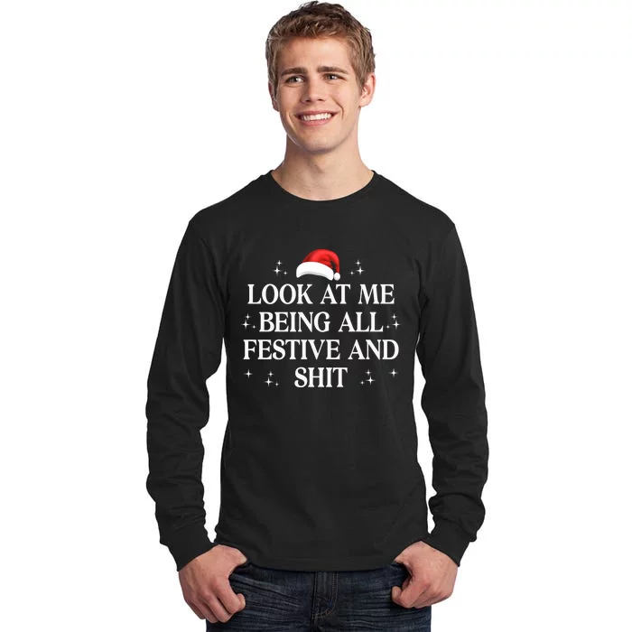 Look At Me Being All Festive And Shits Funny Xmaschristmas Hoodie Tall Long Sleeve T-Shirt