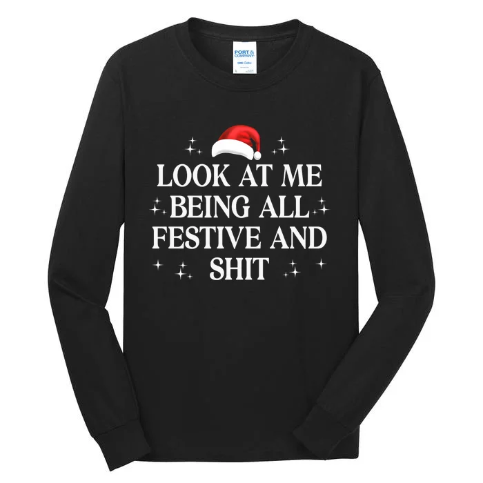 Look At Me Being All Festive And Shits Funny Xmaschristmas Hoodie Tall Long Sleeve T-Shirt