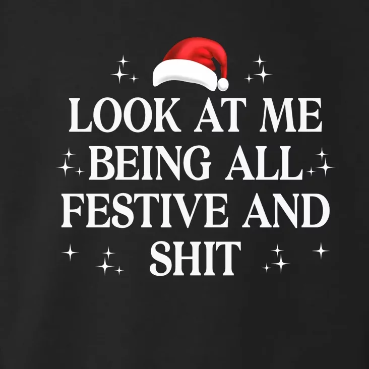 Look At Me Being All Festive And Shits Funny Xmaschristmas Hoodie Toddler Hoodie