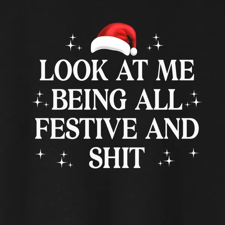 Look At Me Being All Festive And Shits Funny Xmaschristmas Hoodie Women's Crop Top Tee