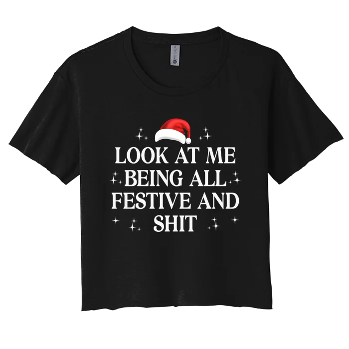 Look At Me Being All Festive And Shits Funny Xmaschristmas Hoodie Women's Crop Top Tee