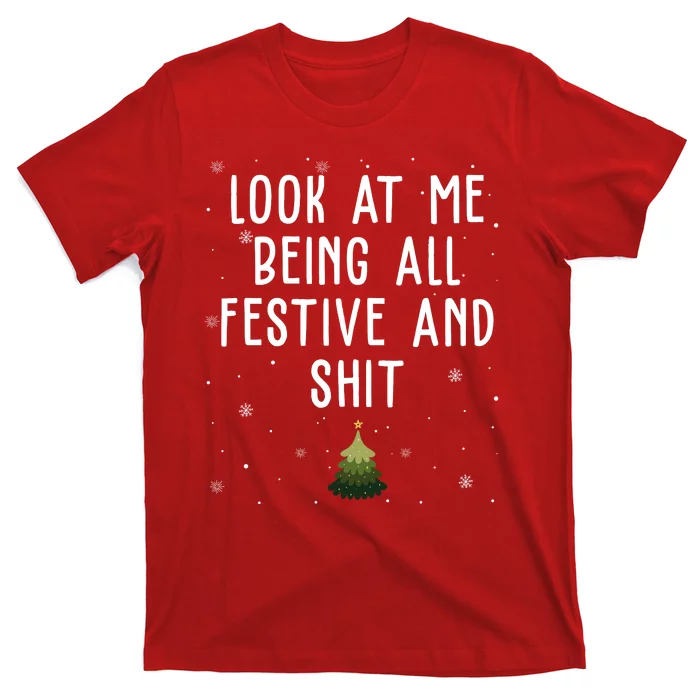 Look At Me Being All Festive And Shit Holiday T-Shirt