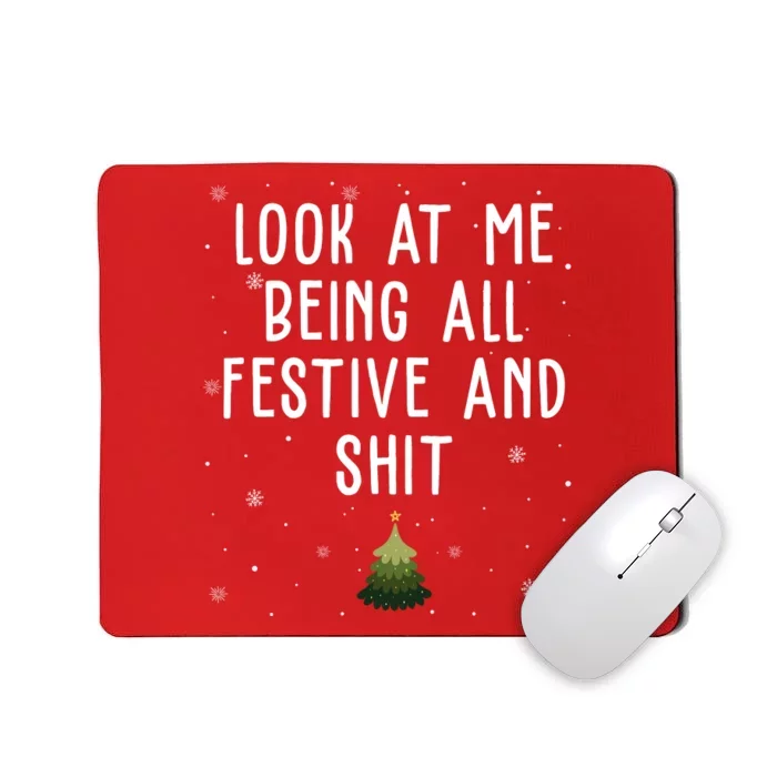 Look At Me Being All Festive And Shit Holiday Mousepad