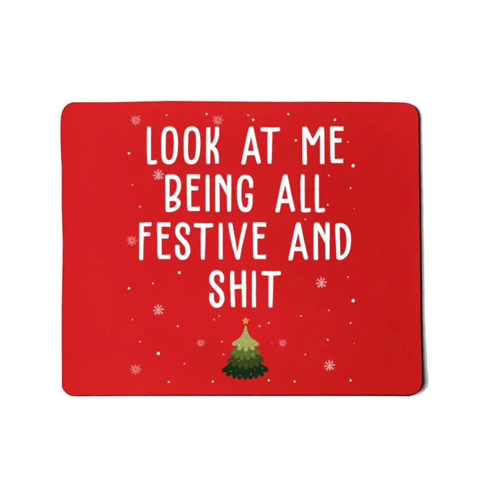 Look At Me Being All Festive And Shit Holiday Mousepad