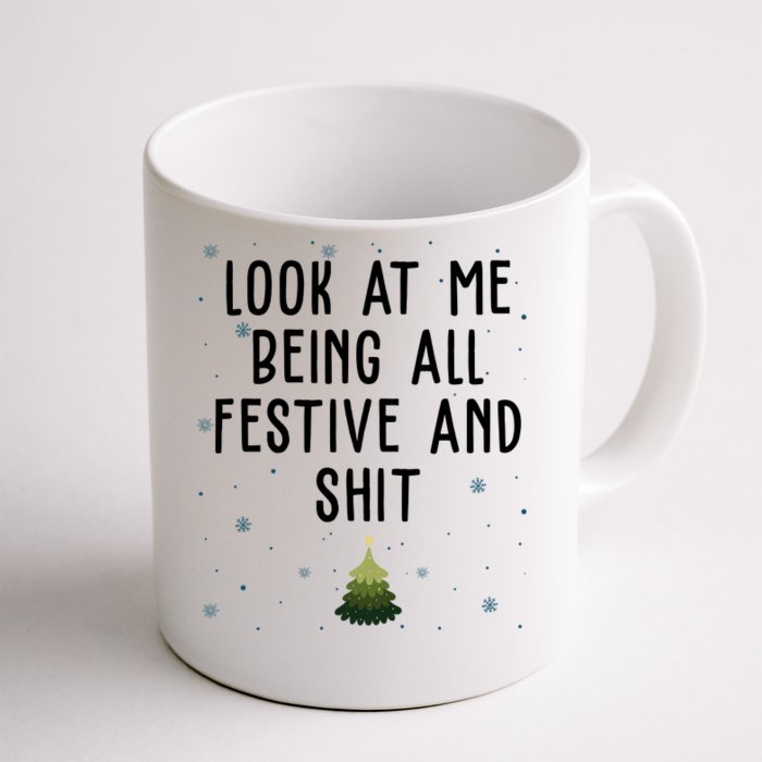 Look At Me Being All Festive And Shit Holiday Front & Back Coffee Mug