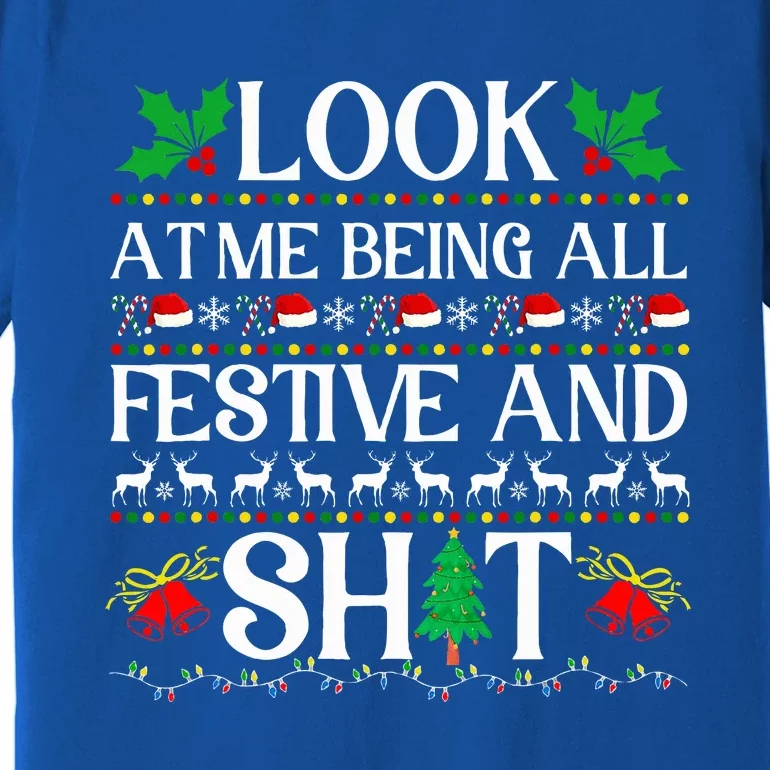 Look At Me Being All Festive And Shit Humorous Christmas Premium T-Shirt