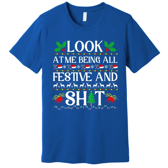 Look At Me Being All Festive And Shit Humorous Christmas Premium T-Shirt