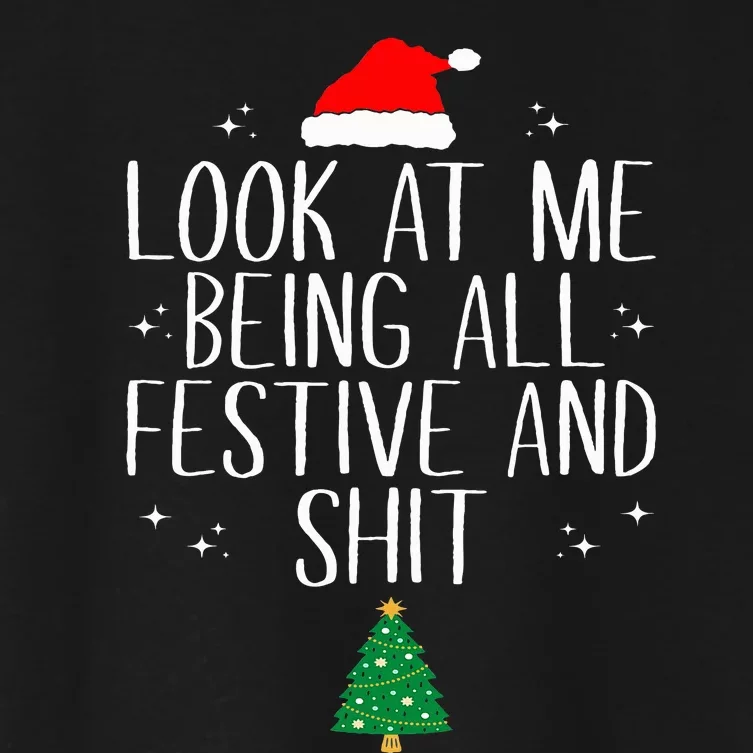 Look At Me Being All Festive And Shit Funny Christmas Women's Crop Top Tee