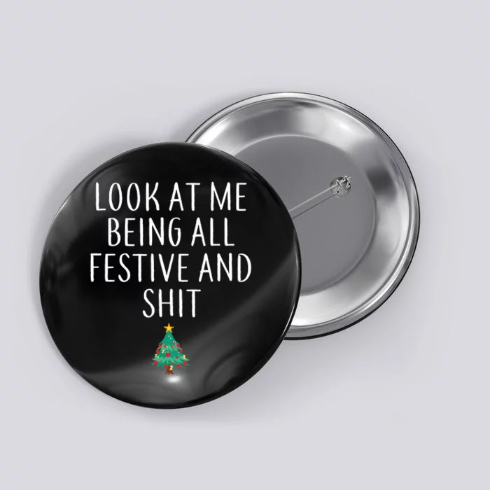 Look At Me Being All Festive And Shits Humorous Xmas Button