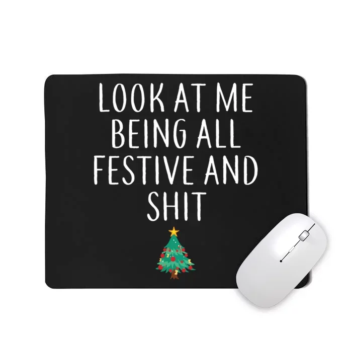 Look At Me Being All Festive And Shits Humorous Xmas Mousepad