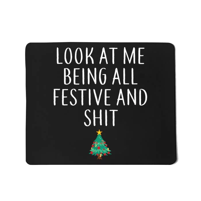 Look At Me Being All Festive And Shits Humorous Xmas Mousepad