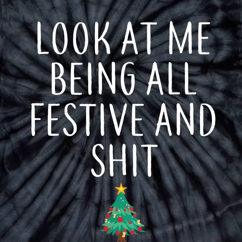 Look At Me Being All Festive And Shits Humorous Xmas Tie-Dye T-Shirt