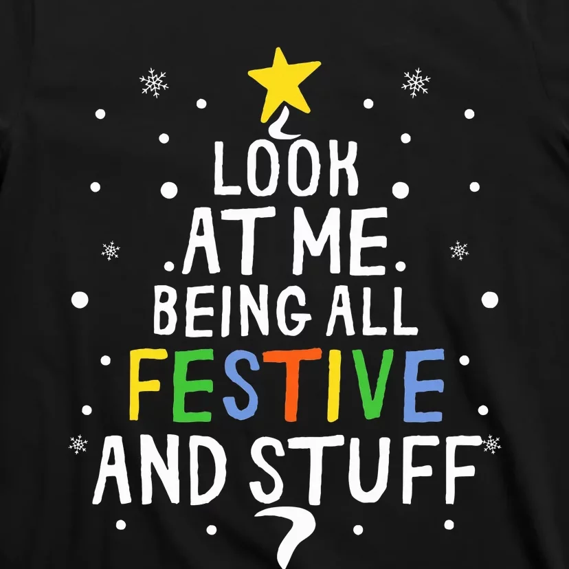 Look At Me Being All Festive And Stuff Funny Christmas Tree T-Shirt