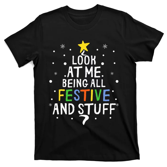 Look At Me Being All Festive And Stuff Funny Christmas Tree T-Shirt