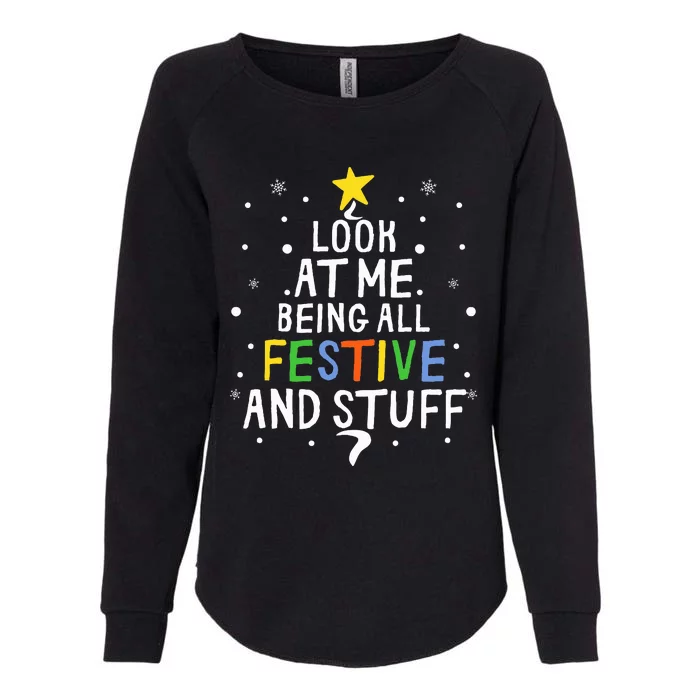 Look At Me Being All Festive And Stuff Funny Christmas Tree Womens California Wash Sweatshirt