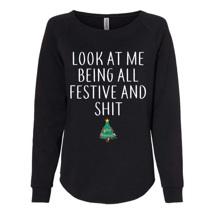 Look At Me Being All Festive And Shits Xmas Womens California Wash Sweatshirt