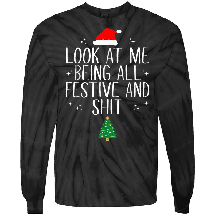 Look At Me Being All Festive And Shit Funny Christmas Tie-Dye Long Sleeve Shirt