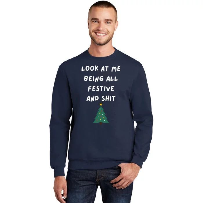 Look At Me Being All Festive And Shit Christmas Tree Pine Tall Sweatshirt