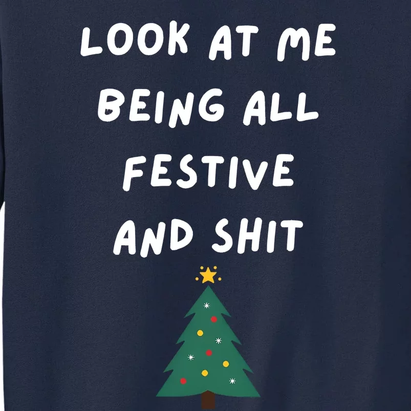 Look At Me Being All Festive And Shit Christmas Tree Pine Tall Sweatshirt