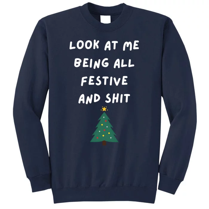 Look At Me Being All Festive And Shit Christmas Tree Pine Tall Sweatshirt