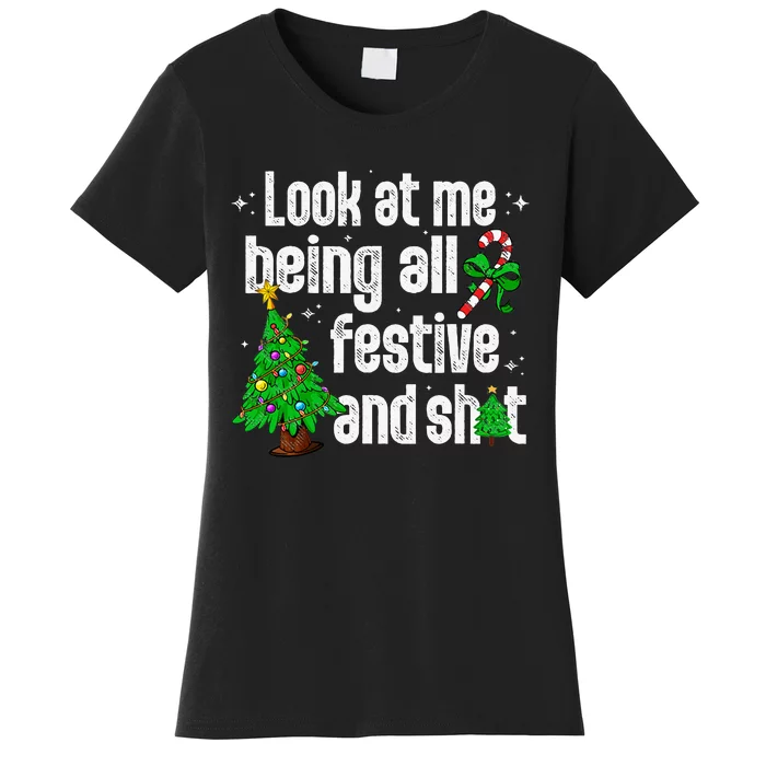 Look At MeBeing All Festive And Shits Humorous Funny Xmas Women's T-Shirt