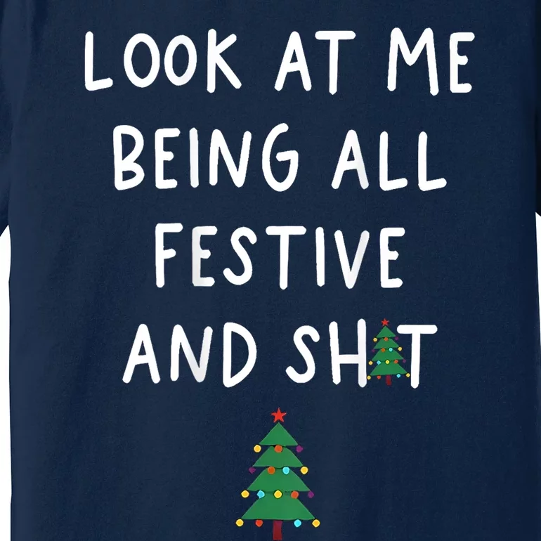 Look At Me Being All Festive Premium T-Shirt