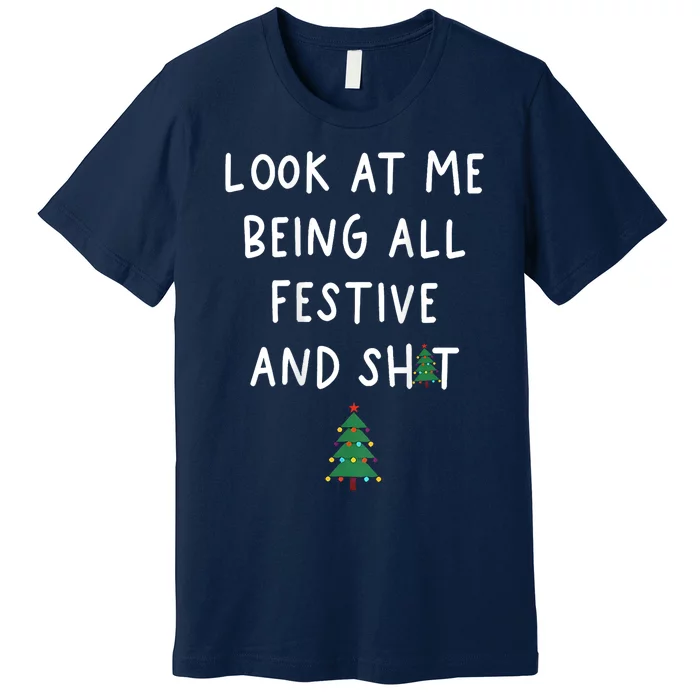 Look At Me Being All Festive Premium T-Shirt