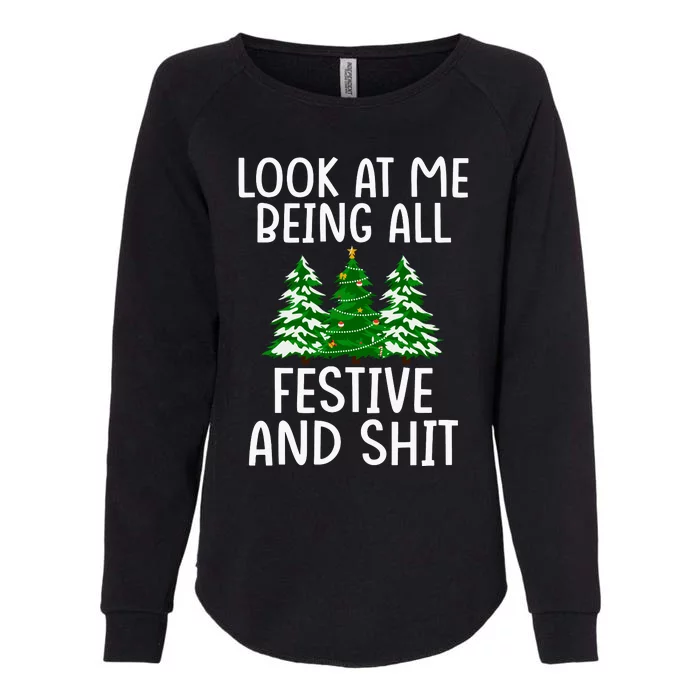 Look At Me Being All Festive And Shit Humorous Xmas Womens California Wash Sweatshirt