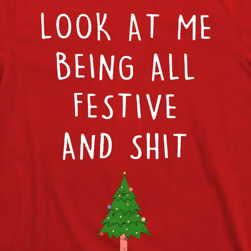 Look At Me Being All Festive And Shit T-Shirt