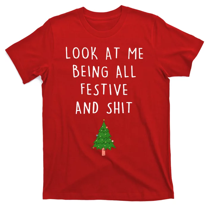 Look At Me Being All Festive And Shit T-Shirt