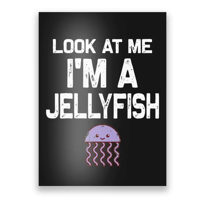 Look at me I'm a Jellyfish Halloween Costume Poster