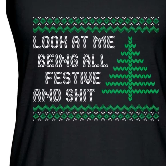 Look At Me Being All Festive And Shit Funny Ugly Christmas Ladies Essential Flowy Tank