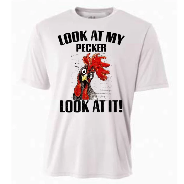 Look At My Pecker Look At It Funny Chicken Design Gift Cooling Performance Crew T-Shirt