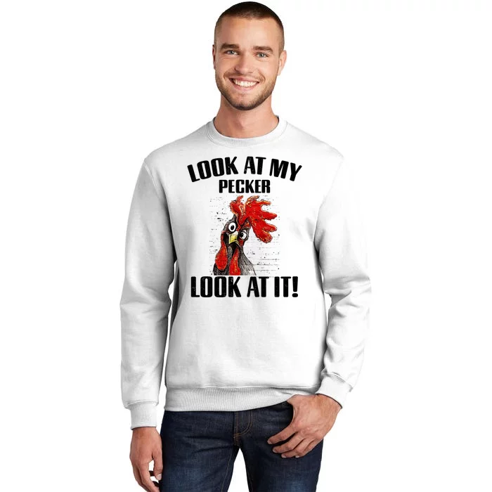 Look At My Pecker Look At It Funny Chicken Design Gift Sweatshirt