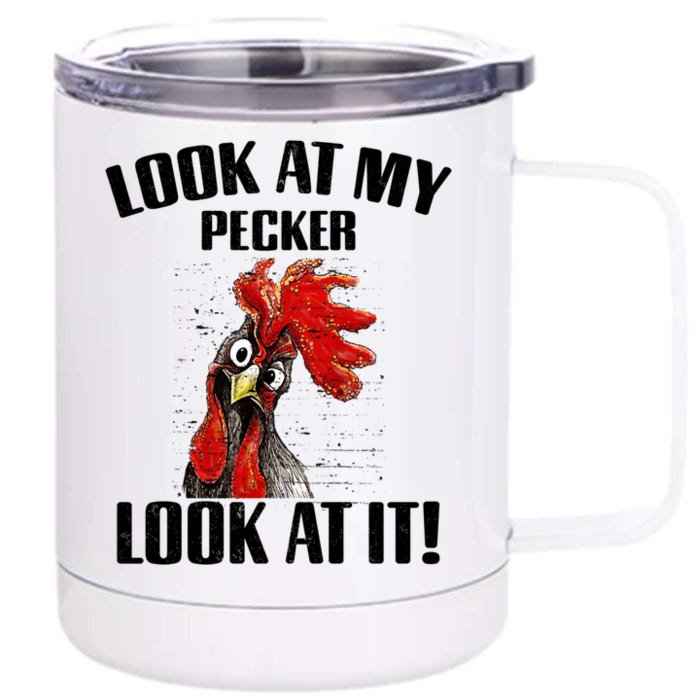 Look At My Pecker Look At It Funny Chicken Design Gift Front & Back 12oz Stainless Steel Tumbler Cup