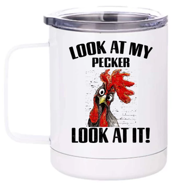 Look At My Pecker Look At It Funny Chicken Design Gift Front & Back 12oz Stainless Steel Tumbler Cup