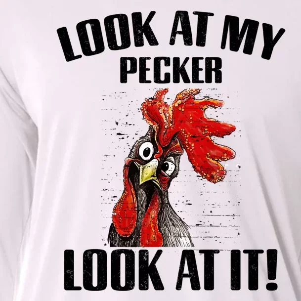 Look At My Pecker Look At It Funny Chicken Design Gift Cooling Performance Long Sleeve Crew