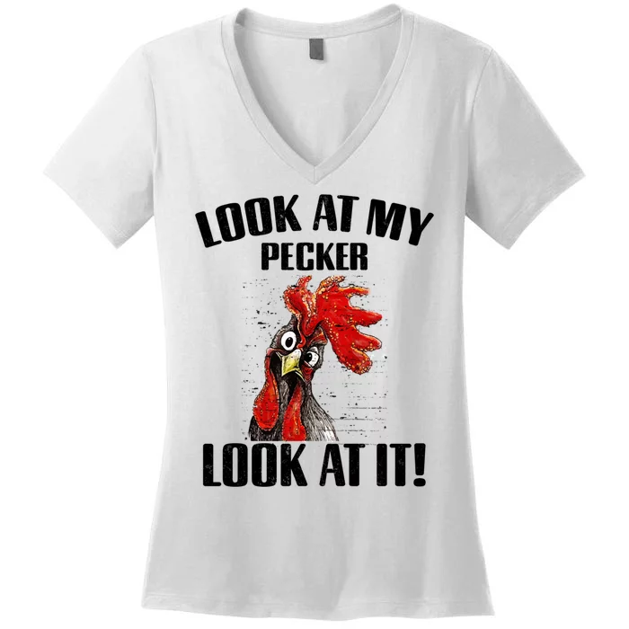 Look At My Pecker Look At It Funny Chicken Design Gift Women's V-Neck T-Shirt