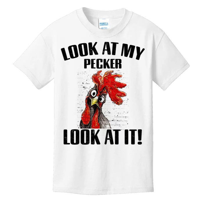 Look At My Pecker Look At It Funny Chicken Design Gift Kids T-Shirt