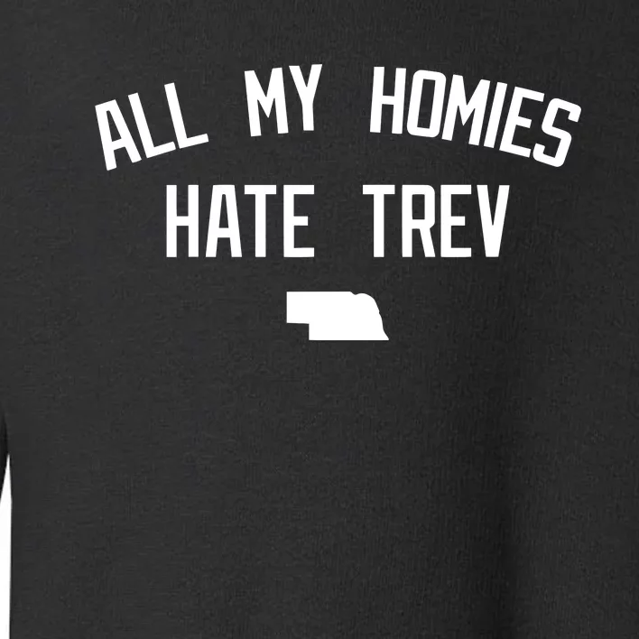 Limited All My Homies Hate Trev Toddler Sweatshirt