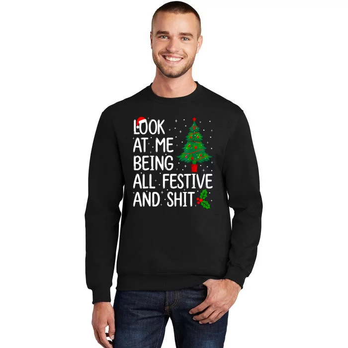 Look At Me Being All Festive And Shits Christmas Sweater Tall Sweatshirt