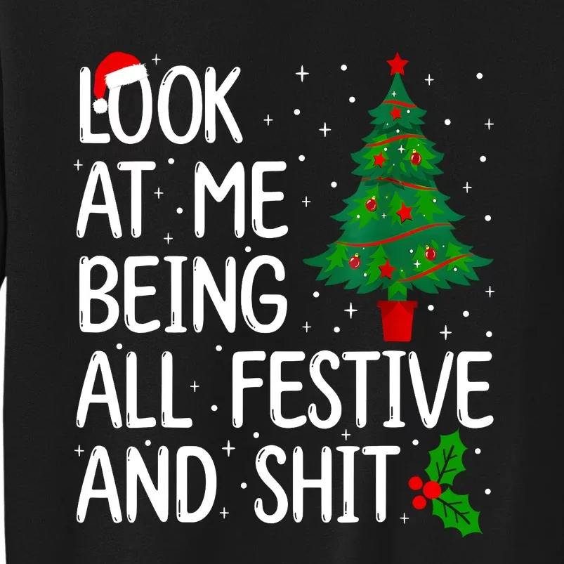 Look At Me Being All Festive And Shits Christmas Sweater Tall Sweatshirt