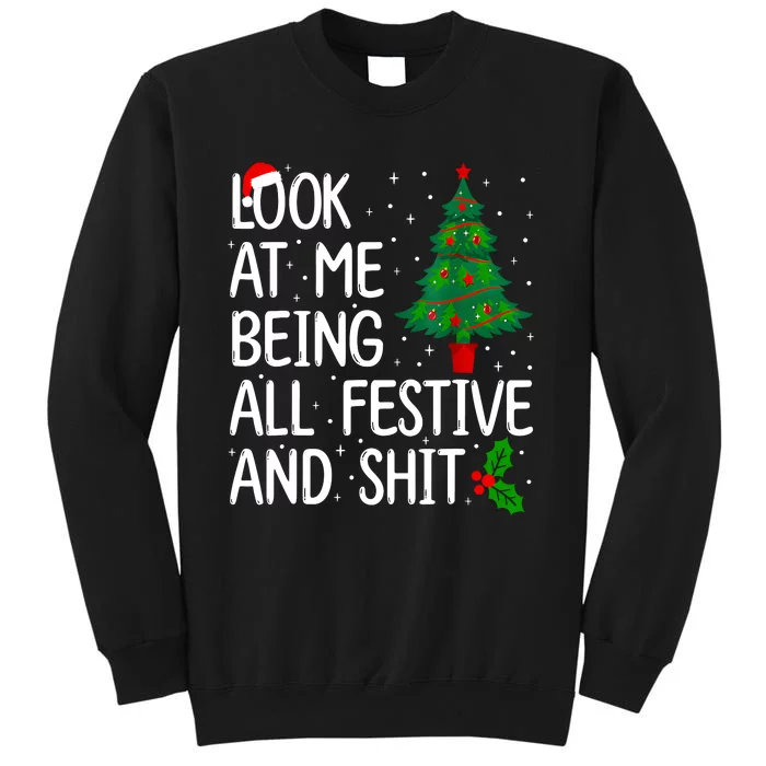 Look At Me Being All Festive And Shits Christmas Sweater Tall Sweatshirt