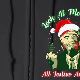 Look At Me Being All Festive Funny Trump Christmas Full Zip Hoodie