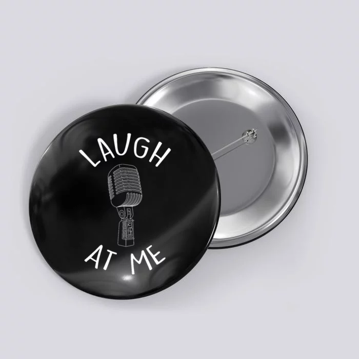 Laugh At Me Stand Up Comedian Design Gift Idea For Comics Button